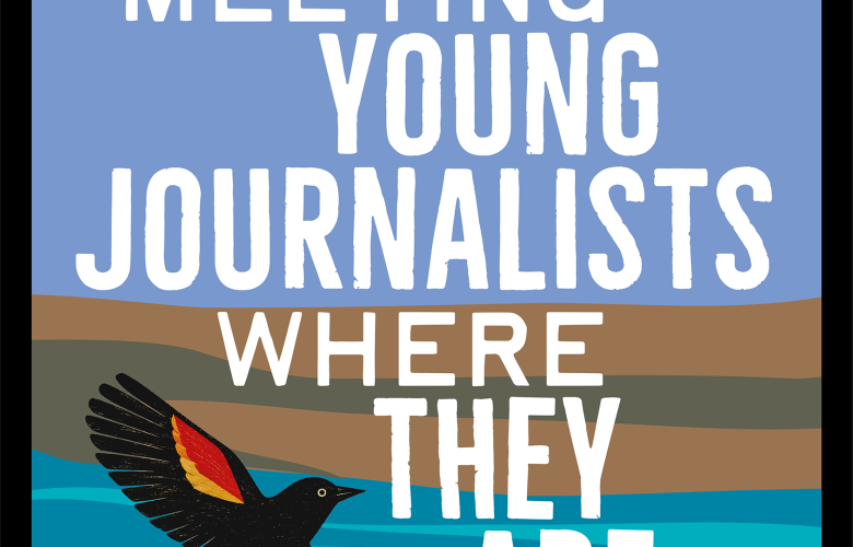 Meeting Young Journalists Where They Are